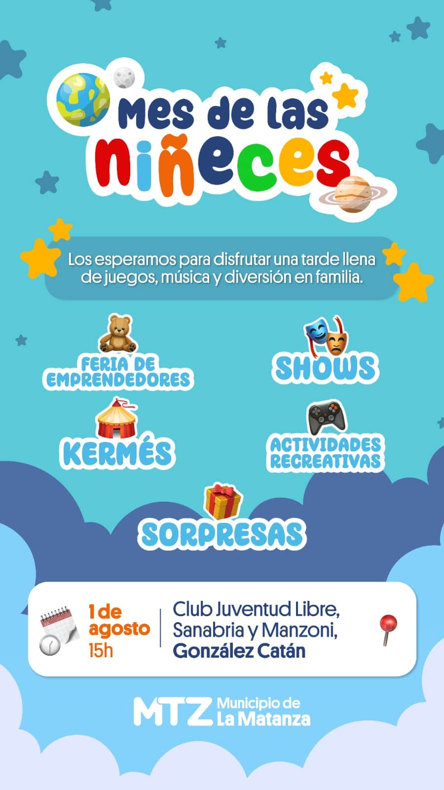 Mes de las niñeces: Actividades para llevar alegría a niñas, niños y toda las familias de La Matanza Llega agosto y es el momento de celebrar a las niñeces con propuestas libres y gratuitas: Shows en vivo, Kermés y Juegos, recorrerán las plazas y polideportivos para llevar diversión a cada rincón del distrito. El derecho al juego, la cultura y la recreación se garantizan todo el año en La Matanza, y este mes celebran a todas las infancias y niñeces con una agenda itinerante pensada para que disfruten de tardes de fiesta en sus propias ciudades. La iniciativa, impulsada por el Gobierno local, a través de la Secretaría de Juventudes, recorrerá distintas localidades con jornadas que combinan espectáculos de artistas locales, kermés, feria de emprendedores, postas deportivas y actividades artísticas participativas. Cada encuentro busca fortalecer la integración comunitaria y asegurar el acceso igualitario a espacios de disfrute cerca de casa. Para llevar adelante este despliegue, el trabajo se realiza de manera articulada con clubes de barrio, sociedades de fomento, organizaciones comunitarias y voluntarios locales, consolidando una red territorial que permite acompañar y agasajar a las infancias en cada plaza. Las actividades se desarrollarán todos los sábados de agosto, de 14:00 a 18:00 horas, según el siguiente cronograma: Sábado 1 de agosto: Plaza Marina, Villa Luzuriaga (Bermúdez y Juan Florio). Sábado 8 de agosto: Polideportivo Manzanares, Villa Luzuriaga (Berna y Perito Moreno). Sábado 15 de agosto: Plaza Héroes de Malvinas, Virrey del Pino (California, entre Santiago del Estero y Manzanares) Sábado 22 de agosto: Plaza 9 de Julio, Rafael Castillo (Jaramillo y Dávila). Sábado 29 de agosto: Plaza Dorrego, González Catán (Soberanía Nacional y Atalco). Una agenda abierta a toda la comunidad para compartir en familia, divertirse en comunidad y garantizar que cada chica y chico del distrito disfrute de su derecho a jugar.